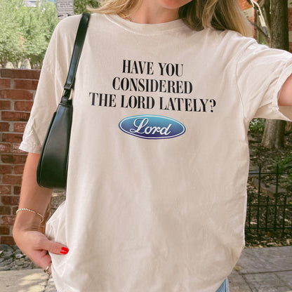 Have You Considered the Lord Shirt: Christian Shirt, Jesus Streetwear, God Graphic Top