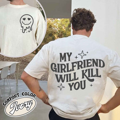 My Girlfriend Will Kill You Shirt, My Girlfriend Shirt, Funny Gag Gift, Boyfriend Shirt, Boyfriend Gift, Funny Meme, Funny Gift Idea Shirt