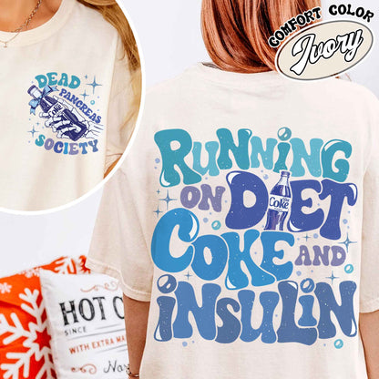 I Run On Diet Coke And Insulin Shirt,Diabetes Awareness Shirt For Moms,Friend Diabetes Awareness,Dead Pancreas Society Diabetes Awareness