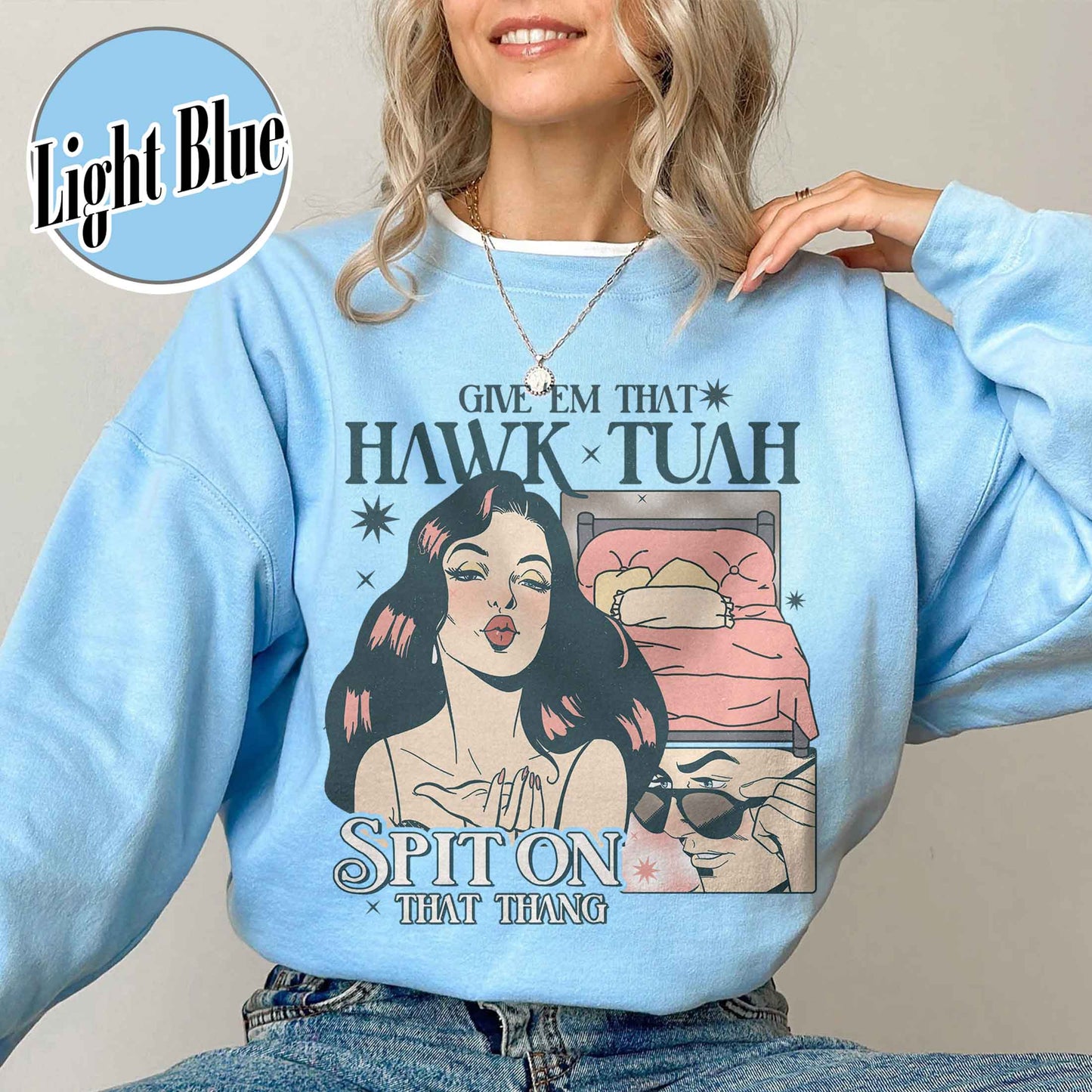 If She Don’t Hawk Tuah I Don’t Wanna Tawk Tuha SweatShirt, Give’em That Hawk Tuah Spit on That Thang SweatShirt, Give for Her, Hawk Tuah 24