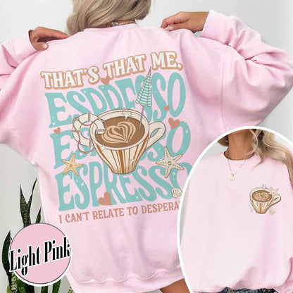 That’s That Me Espresso Sweatshirt, Concert Sweatshirt, Espresso Sweatshirt, I Can’t Relate to Desperation, Soft Girl Aesthetic, Coquette Espresso Sweatshirt