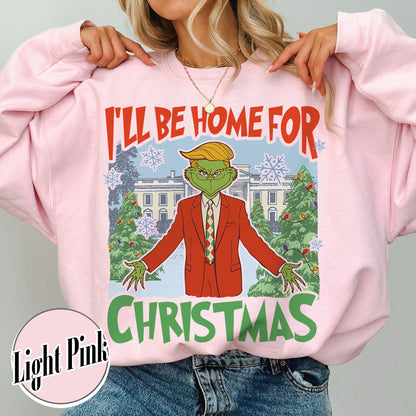 Ill Be Home for Christmas Sweatshirt, I’ll Be Home for Christmas, Funny Christmas Shirts, Matching Christmas Party, Christmas Daddy President Shirt