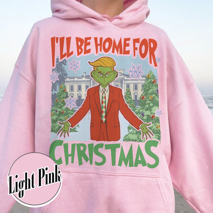 Ill Be Home for Christmas Hoodie, I’ll Be Home for Christmas, Funny Christmas Shirts, Matching Christmas Party, Christmas Daddy President Shirt