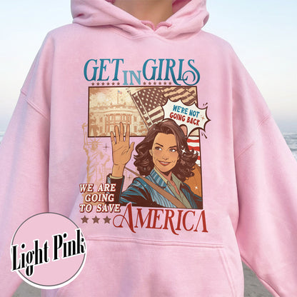 Election Hoodie, Get in Girls We Are Going To Save America Hoodie, Vote Blue Hoodie
