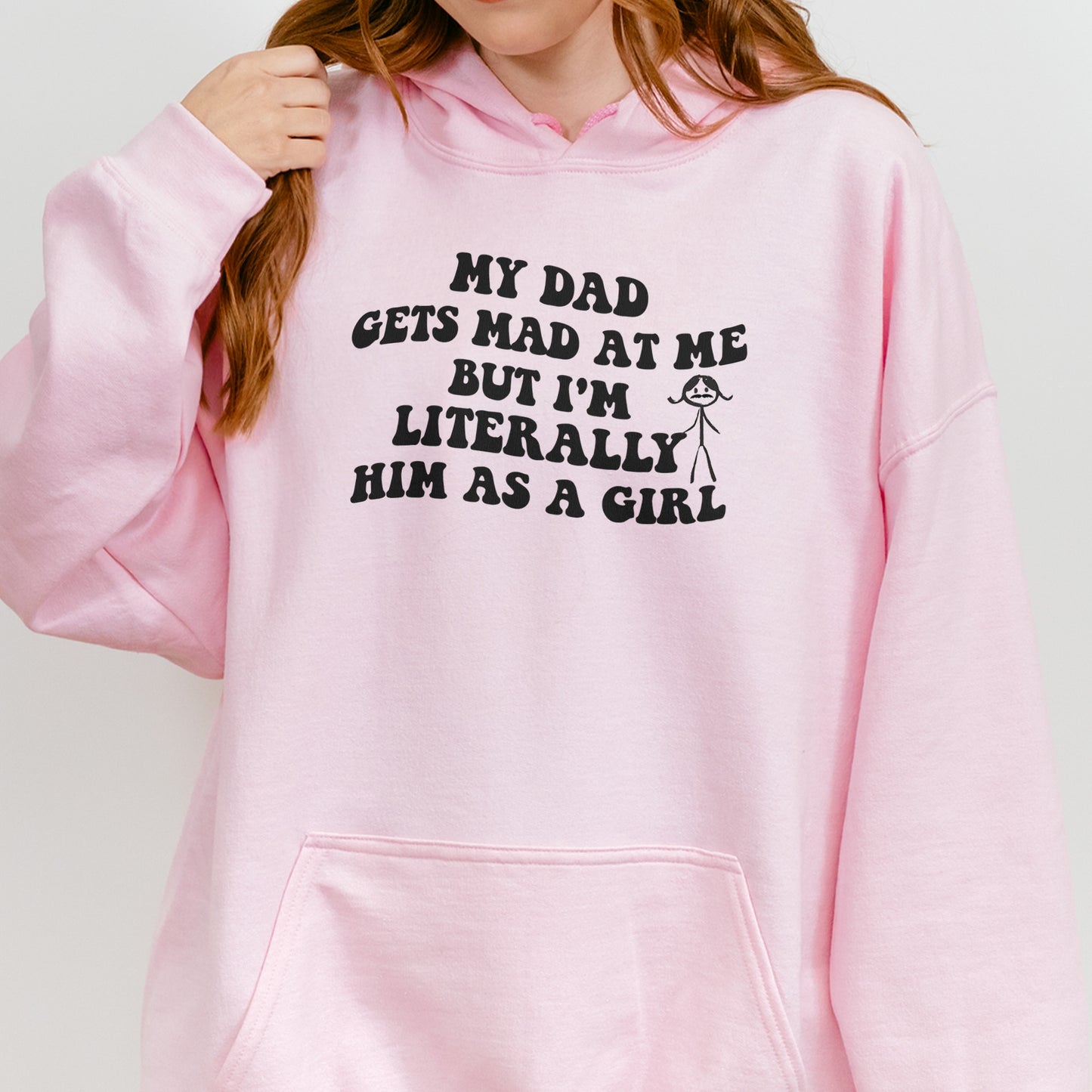 Funny Dad Daughter Hoodie: My Dad Gets Mad at Me But I’m Him as a Girl, Sarcastic Daddy Quote Hoodie
