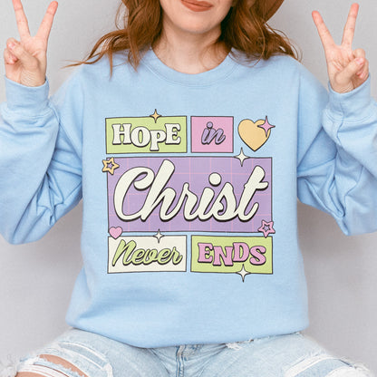 Hope in Christ Never Ends Sweatshirt: Vintage Christian Sweatshirt, God Never Fails Sweatshirt, Cute Pastel Jesus Sweatshirt