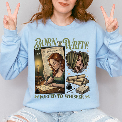 Born to Write, Forced to Whisper – Lady Whistledown Inspired – Bridgerton Penelope Featherington Sweatshirt