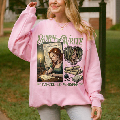 Born to Write, Forced to Whisper – Lady Whistledown Inspired – Bridgerton Penelope Featherington Sweatshirt