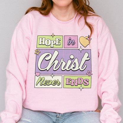 Hope in Christ Never Ends Sweatshirt: Vintage Christian Sweatshirt, God Never Fails Sweatshirt, Cute Pastel Jesus Sweatshirt