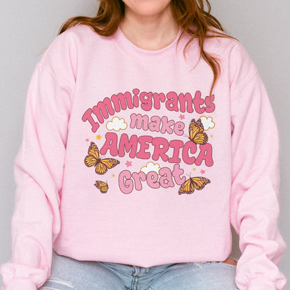 Immigrants Make America Great Activist Sweatshirt