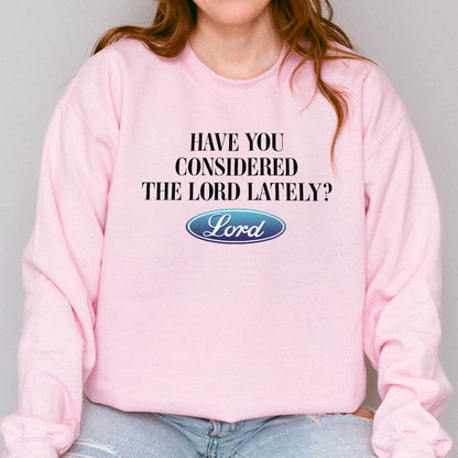 Have You Considered the Lord Sweatshirt: Christian Sweatshirt, Jesus Streetwear, God Graphic Sweatshirt