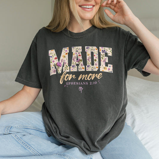 Made for More Ephesians 2:10 Christian Floral Comfort Colors Shirt