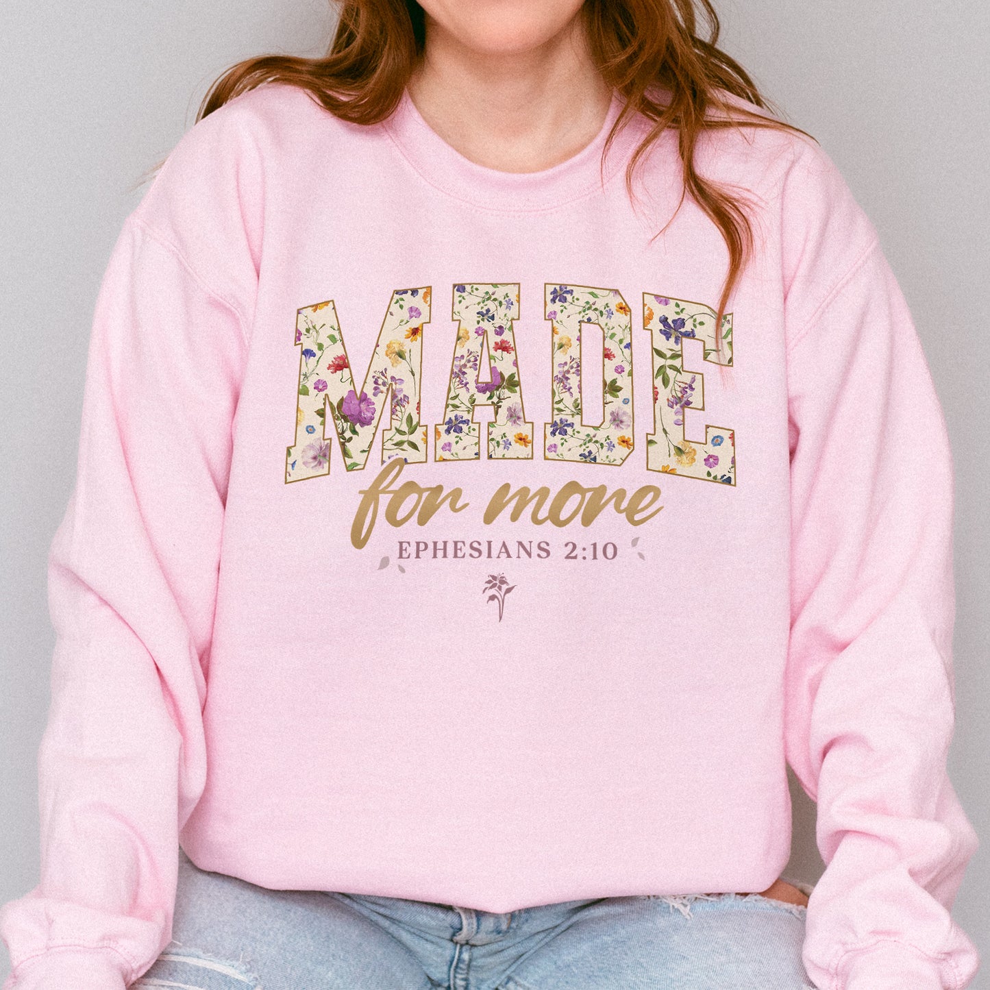 Made for More Ephesians 2:10 Christian Floral Sweatshirt