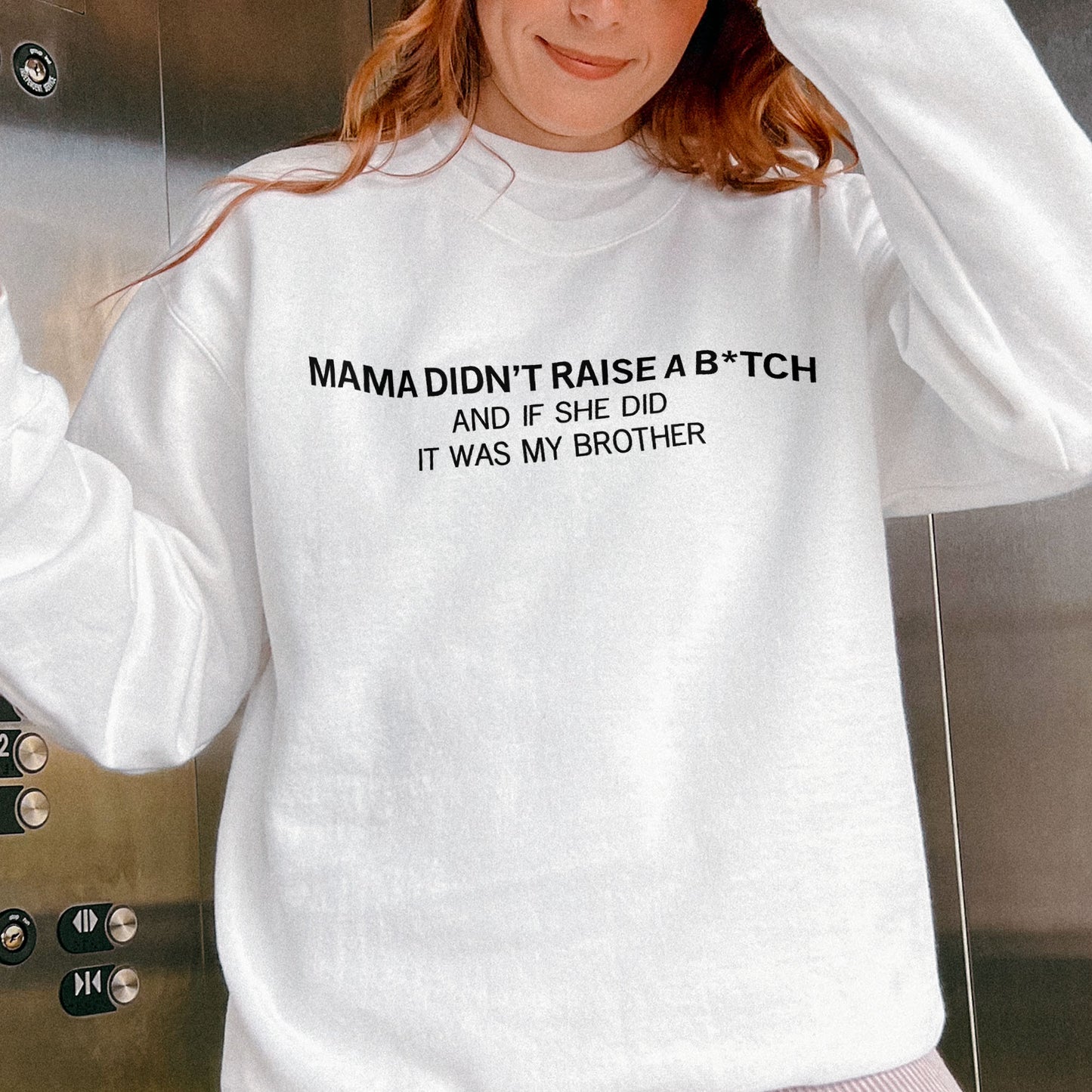 Mama Didn’t Raise a Bitch Funny Brother Quote Sweatshirt