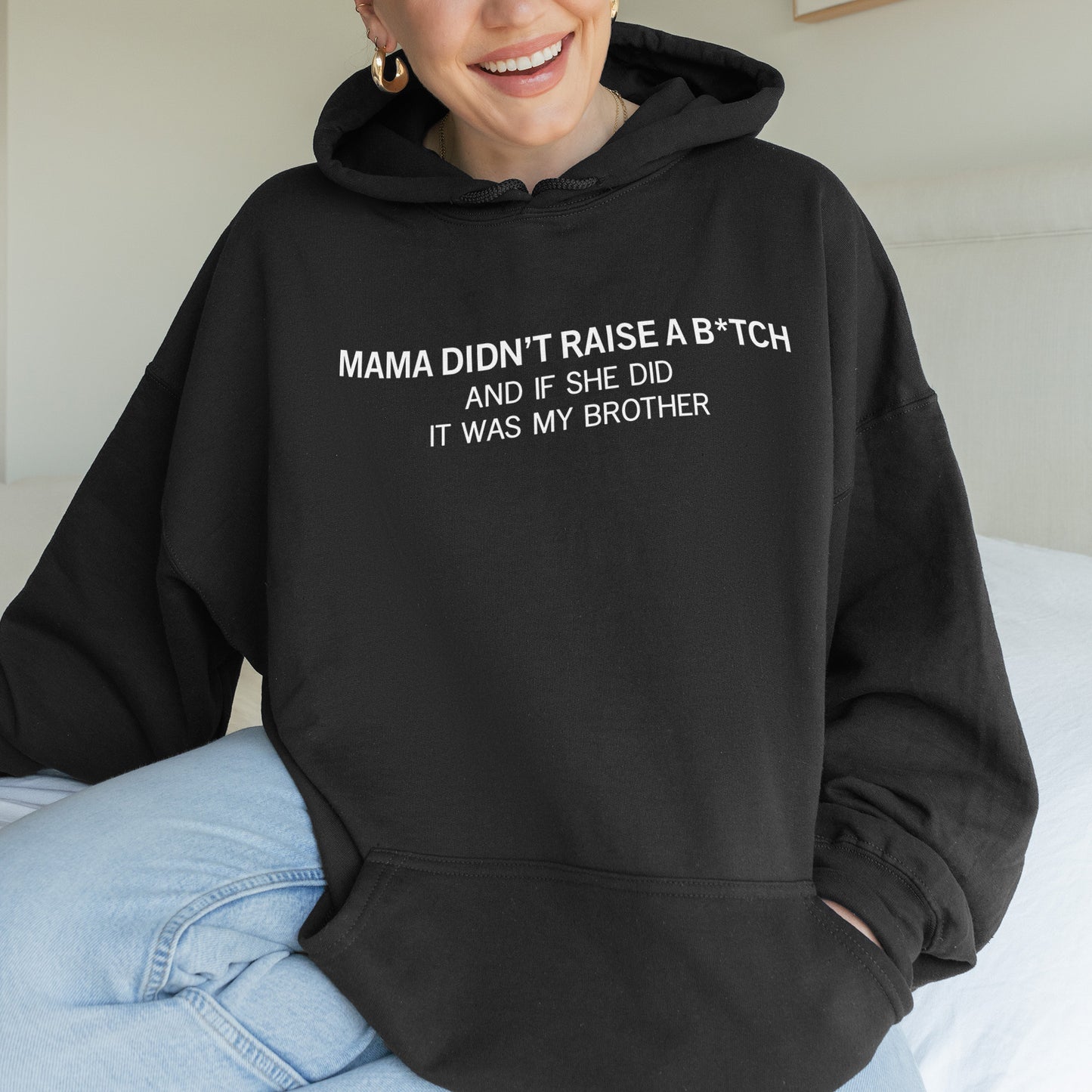 Mama Didn’t Raise a Bitch Funny Brother Quote Hoodie