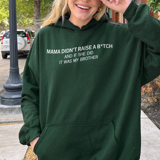 Mama Didn’t Raise a Bitch Funny Brother Quote Hoodie