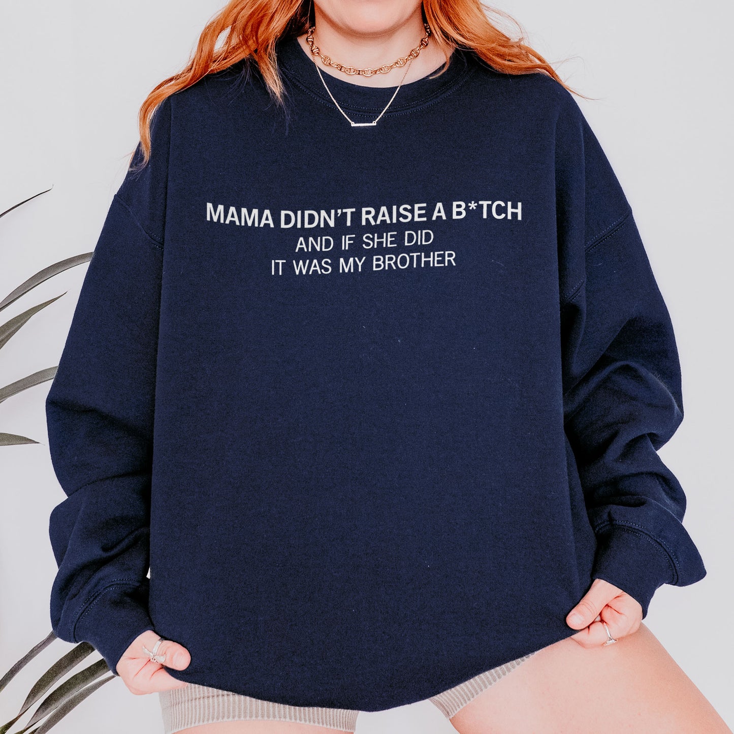 Mama Didn’t Raise a Bitch Funny Brother Quote Sweatshirt