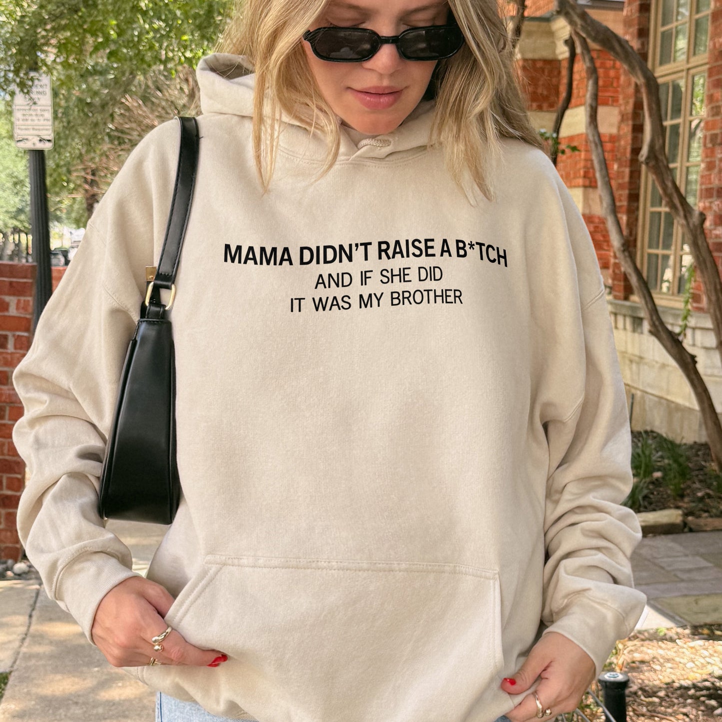 Mama Didn’t Raise a Bitch Funny Brother Quote Hoodie