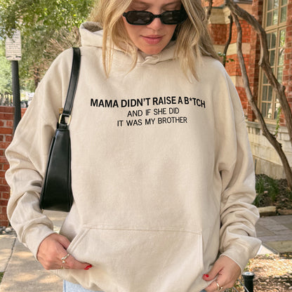 Mama Didn’t Raise a Bitch Funny Brother Quote Hoodie