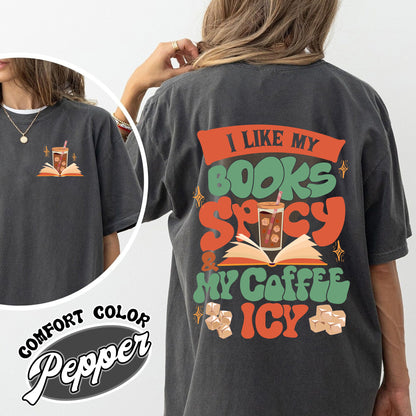 I Like My Books Spicy And My Coffee Icy Comfort Color Shirt, I Like My Books Spicy And My Coffee Icy Shirt, I Like My Book Spicy Shirt, Sweat Shirts For Book Lovers