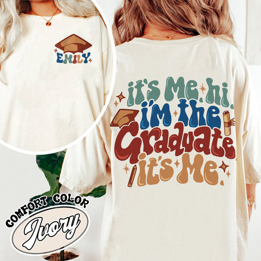 It’s Me Hi Graduate Comfort Colors Shirt, Graduation Gift, Hi I’m the Graduate Shirt, Schools out Forever Gift, Custom 2024 Graduate Shirt, Im the Graduate