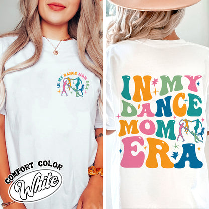 In My Dance Mom Era Comfort Color Shirt, In My Dance Mom Era, In My Dance Mom Era Shirt, Dance Mama Shirt, Dancer Shirt For Mom, Dance Mom Era