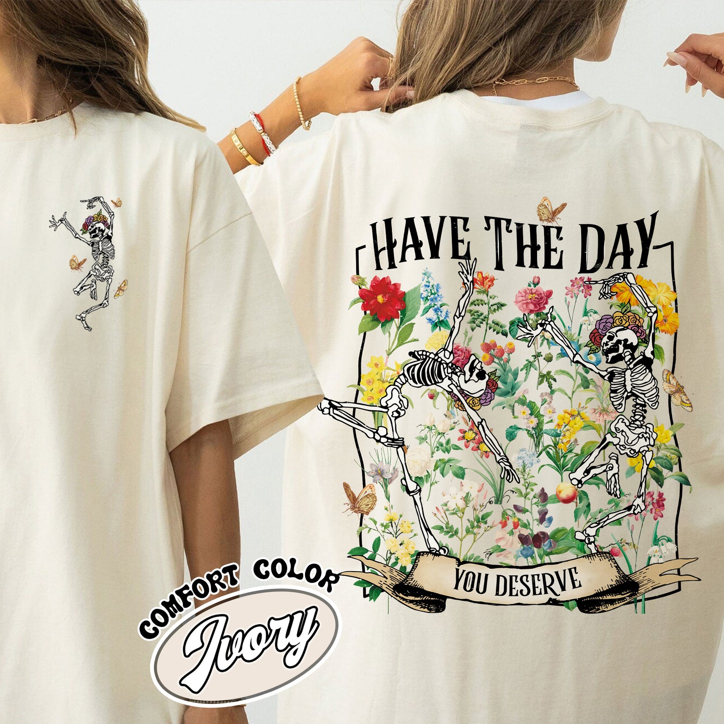 Have The Day You Deserve Skeleton Comfort Color Shirt, Have The Day You Deserve Shirt, Sarcastic Shirts, Motivational Skeleton Shirt, Skeleton Dancing