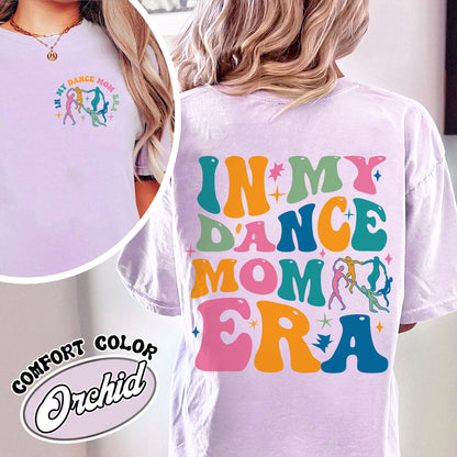 In My Dance Mom Era Comfort Color Shirt, In My Dance Mom Era, In My Dance Mom Era Shirt, Dance Mama Shirt, Dancer Shirt For Mom, Dance Mom Era