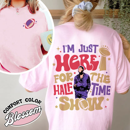 Im Just Here for the Halftime Show Comfort Color Shirt, Team Halftime Shirt, Here for the Halftime Show Tshirt, Football Shirt, Halftime Sunday Tshirt