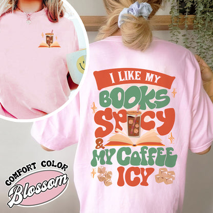 I Like My Books Spicy And My Coffee Icy Comfort Color Shirt, I Like My Books Spicy And My Coffee Icy Shirt, I Like My Book Spicy Shirt, Sweat Shirts For Book Lovers