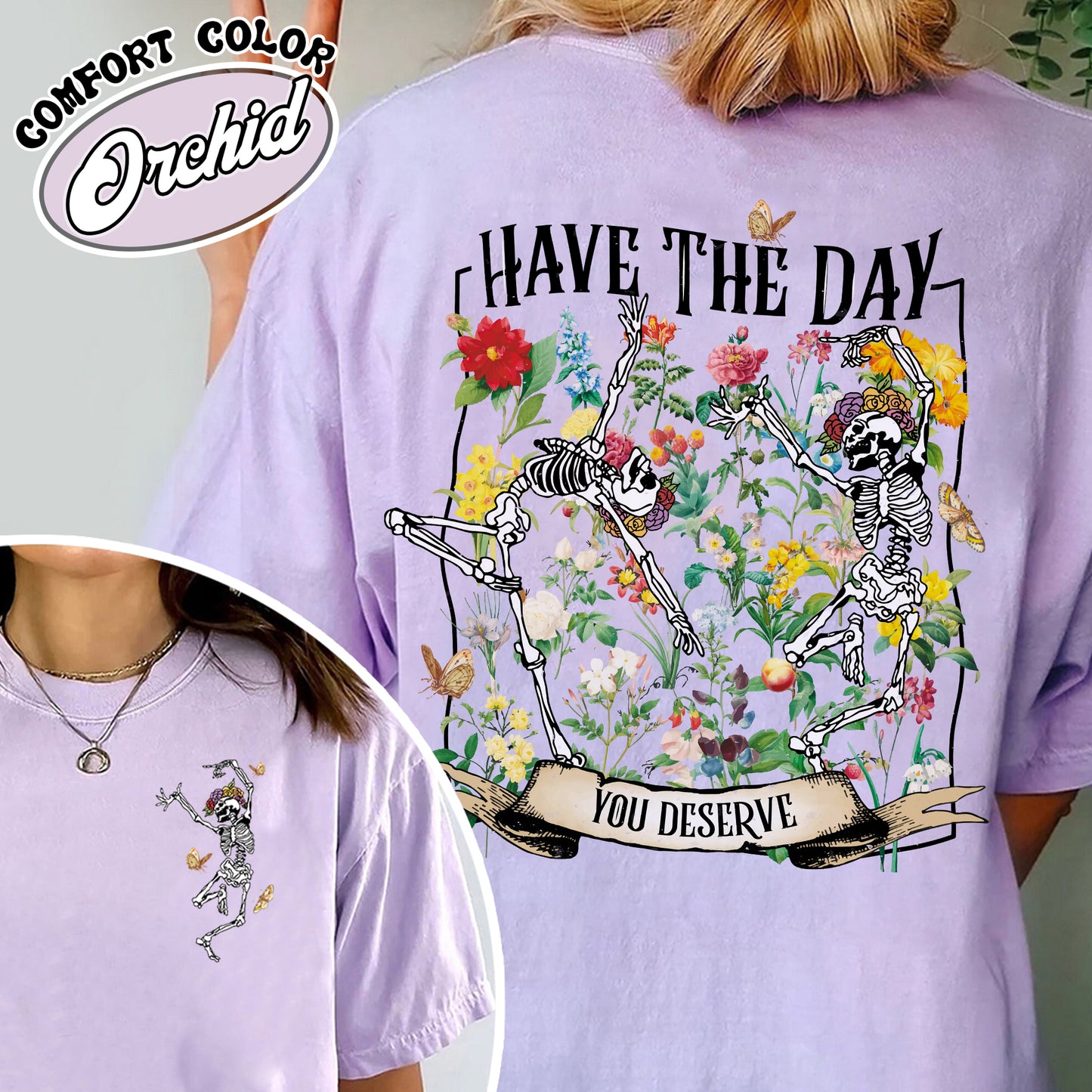 Have The Day You Deserve Skeleton Comfort Color Shirt, Have The Day You Deserve Shirt, Sarcastic Shirts, Motivational Skeleton Shirt, Skeleton Dancing