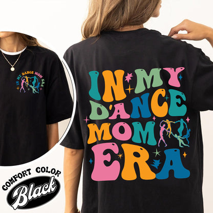 In My Dance Mom Era Comfort Color Shirt, In My Dance Mom Era, In My Dance Mom Era Shirt, Dance Mama Shirt, Dancer Shirt For Mom, Dance Mom Era