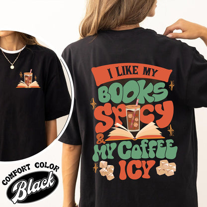 I Like My Books Spicy And My Coffee Icy Comfort Color Shirt, I Like My Books Spicy And My Coffee Icy Shirt, I Like My Book Spicy Shirt, Sweat Shirts For Book Lovers