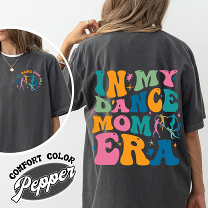 In My Dance Mom Era Comfort Color Shirt, In My Dance Mom Era, In My Dance Mom Era Shirt, Dance Mama Shirt, Dancer Shirt For Mom, Dance Mom Era