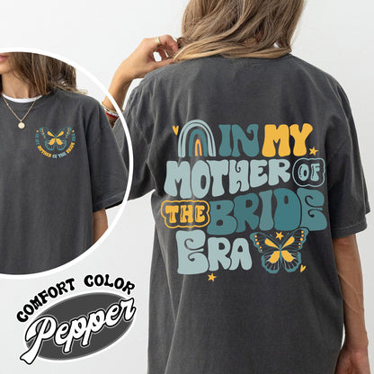 In My Mother of the Bride Era Comfort Color Shirt, Mother of Bride Getting Ready Shirt, Mother of Bride