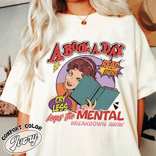 A Book a Day Keep the Mental Breakdown Away Comfort Colors, Book Shirt, Book Gift, Book Lover Gift, a Book a Day Keep the Mental, Book Lover