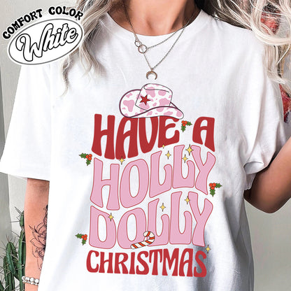 Have a Holly Dolly Comfort Color Shirt, Holly Dolly Shirt, Holly Dolly Christmas Shirt, Christmas Cowgirl Western Shirt