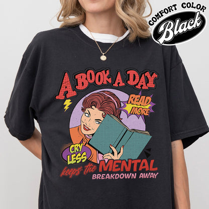 A Book a Day Keep the Mental Breakdown Away Comfort Colors, Book Shirt, Book Gift, Book Lover Gift, a Book a Day Keep the Mental, Book Lover