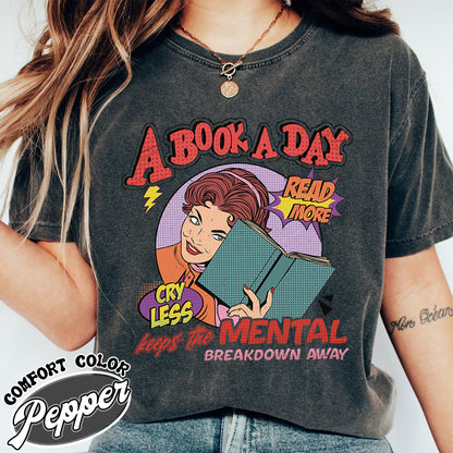 A Book a Day Keep the Mental Breakdown Away Comfort Colors, Book Shirt, Book Gift, Book Lover Gift, a Book a Day Keep the Mental, Book Lover