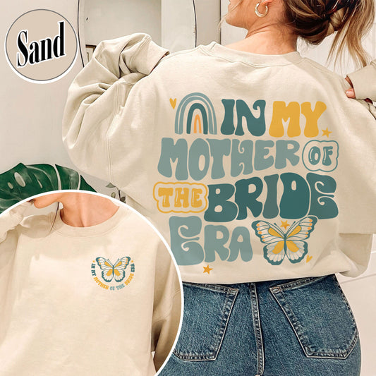 In My Mother of the Bride Era Sweatshirt, Mother of Bride Getting Ready Shirt, Mother of Bride Sweatshirt, Mother of the Bride Hoodie