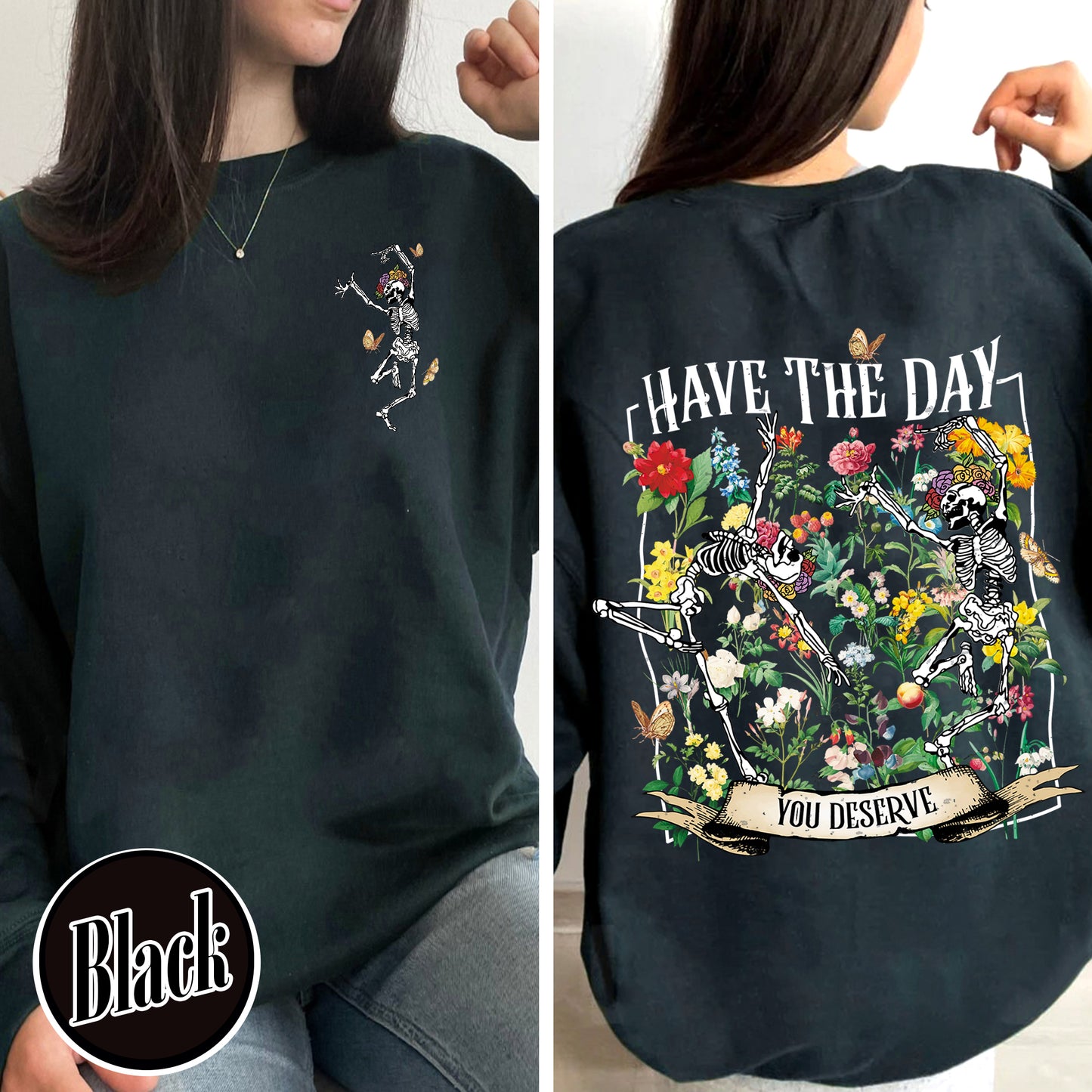 Have The Day You Deserve Skeleton Sweatshirt, Have The Day You Deserve Sweatshirt, Sarcastic Sweatshirts, Motivational Skeleton Sweatshirt, Skeleton Dancing