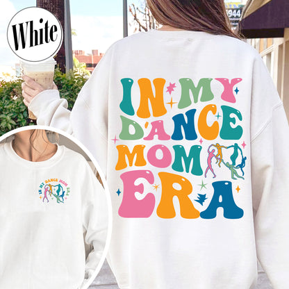 In My Dance Mom Era Sweatshirt, In My Dance Mom Era, In My Dance Mom Era Sweatshirt, Dance Mama Sweatshirt, Dancer Sweatshirt For Mom, Dance Mom Era