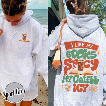 I Like My Books Spicy And My Coffee Icy Hoodie, I Like My Books Spicy And My Coffee Icy Shirt, I Like My Book Spicy, Hoodie For Book Lovers