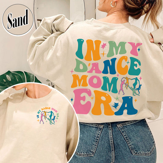 In My Dance Mom Era Sweatshirt, In My Dance Mom Era, In My Dance Mom Era Sweatshirt, Dance Mama Sweatshirt, Dancer Sweatshirt For Mom, Dance Mom Era