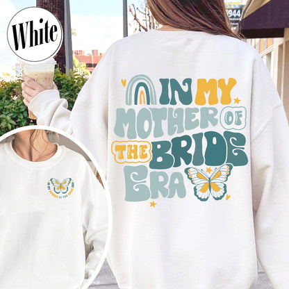 In My Mother of the Bride Era Sweatshirt, Mother of Bride Getting Ready Shirt, Mother of Bride Sweatshirt, Mother of the Bride Hoodie