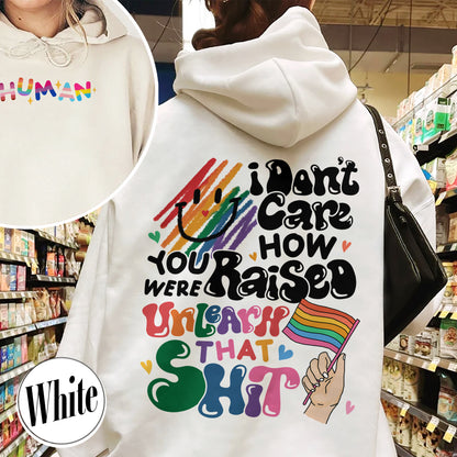 LGBT Hoodie, I Don’t Care How You Were Raised Unlearn That Hoodie, Equal Rights for Others, Pride Month Hoodie, Human Rights, Anti Racism