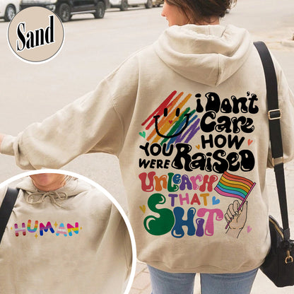 LGBT Hoodie, I Don’t Care How You Were Raised Unlearn That Hoodie, Equal Rights for Others, Pride Month Hoodie, Human Rights, Anti Racism