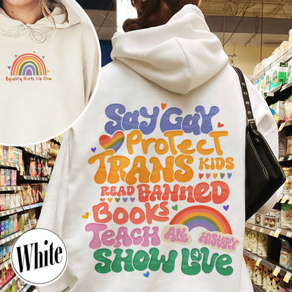Say Gay Protect Trans Kids Hoodie, Say Gay Protect Trans Kids, Say Gay, Read Banned Books Teach All History Show Love, LGBT Hoodie, Say Gay Hoodie