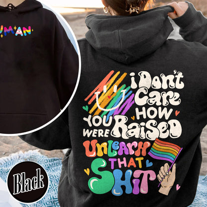 LGBT Hoodie, I Don’t Care How You Were Raised Unlearn That Hoodie, Equal Rights for Others, Pride Month Hoodie, Human Rights, Anti Racism
