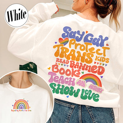 Say Gay Protect Trans Kids Sweatshirt, Say Gay Protect Trans Kids, Say Gay, Read Banned Books Teach All History Show Love, LGBT Sweatshirt, Say Gay Sweatshirt